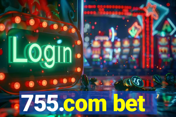 755.com bet